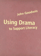 Using Drama to Support Literacy: Activities for Children Aged 7 to 14