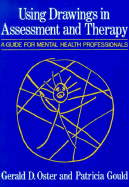 Using Drawings in Assessment Andtherapy: A Guide for Mental Health Professionals - Oster, Gerald D, and Gould, Patricia