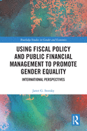 Using Fiscal Policy and Public Financial Management to Promote Gender Equality: International Perspectives