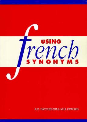 Using French Synonyms - Batchelor, R E, and Offord, M H