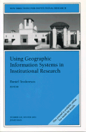 Using Geographic Information Systems in Institutional Research