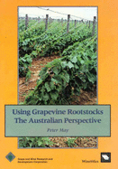 Using Grapevine Rootstocks: the Australian Perspective: The Australian Perspective - May, Peter