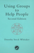 Using Groups to Help People - Whitaker, Dorothy Stock