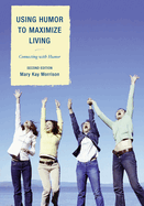 Using Humor to Maximize Living: Connecting With Humor, 2nd Edition