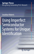 Using Imperfect Semiconductor Systems for Unique Identification