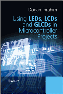 Using LEDs, LCDs and GLCDs in Microcontroller Projects - Ibrahim, Dogan