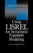 Using Lisrel for Structural Equation Modeling: A Researcher s Guide