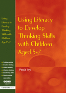 Using Literacy to Develop Thinking Skills with Children Aged 5 -7