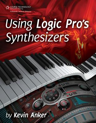 Using Logic Pro's Synthesizers - Anker, Kevin