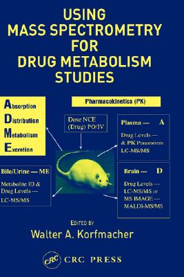 Using Mass Spectrometry for Drug Metabolism Studies - Korfmacher, Walter A (Editor)