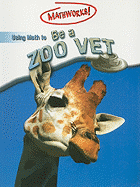 Using Math to Be a Zoo Vet - Clemson, David, and Clemson, Wendy
