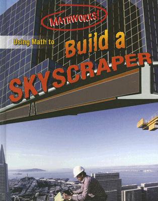Using Math to Build a Skyscraper - Koll, Hilary, and Mills, Steve