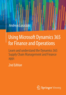Using Microsoft Dynamics 365 for Finance and Operations: Learn and understand the Dynamics 365 Supply Chain Management and Finance apps