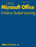 Using Microsoft Office to Enhance Student Learning - Livers, Allan F