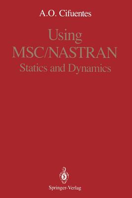 Using Msc/Nastran: Statics and Dynamics - Cifuentes, Arturo O