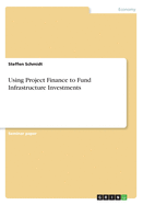 Using Project Finance to Fund Infrastructure Investments