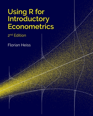 Using R for Introductory Econometrics - Heiss, Florian