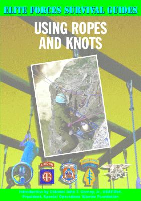 Using Ropes and Knots - Wilson, Patrick, and Carney, John T, Col., Jr. (Introduction by)