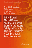 Using Shared Mental Models and Organisational Learning to Support Safety and Security Through Cyberspace: A Computational Analysis Approach