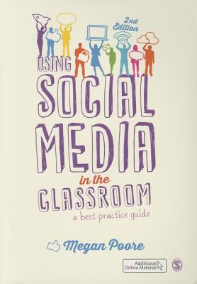 Using Social Media in the Classroom: A Best Practice Guide - Poore, Megan