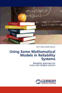 Using Some Mathematical Models in Reliability Systems