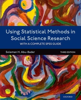 Using Statistical Methods in Social Science Research: With a Complete SPSS Guide - Abu-Bader, Soleman H