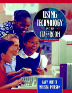 Using Technology in the Classroom - Bitter, Gary G, Dr., and Pierson, Melissa E