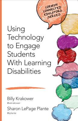 Using Technology to Engage Students With Learning Disabilities - Krakower, Billy, and Plante, Sharon Lepage