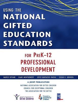 Using the National Gifted Education Standards for Prek-12 Professional Development - Kitano, Margie (Editor), and Montgomery, Diane (Editor), and Vantassel-Baska, Joyce (Editor)