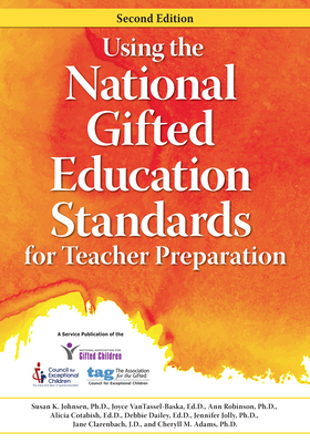 Using the National Gifted Education Standards for Teacher Preparation - National Assoc for Gifted Children, and Nagc, and Vantassel-Baska, Joyce