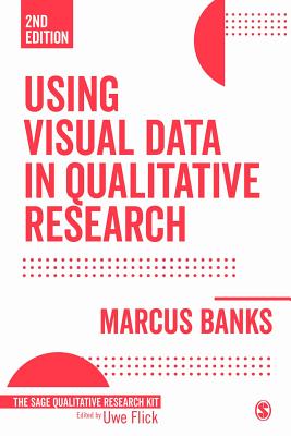 Using Visual Data in Qualitative Research - Banks, Marcus