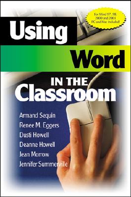 Using Word in the Classroom - Seguin, Armand, Dr., and Eggers, Renee M, and Howell, Dusti D