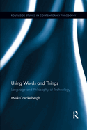 Using Words and Things: Language and Philosophy of Technology