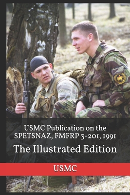 USMC Publication on the SPETSNAZ, FMFRP 3-201, 1991: The Illustrated Edition - Hall, A Kendall (Editor), and Usmc