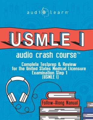 USMLE I Audio Crash Course: Complete Test Prep and Review for the United States Medical Licensure Examination Step 1 (USMLE I) - Content Team, Audiolearn Medical