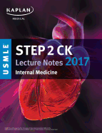 USMLE Step 2 Ck Lecture Notes 2017: Internal Medicine