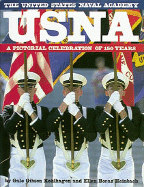 Usna: The United States Naval Academy : a Pictorial Celebration of 150 Years