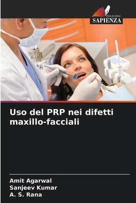 Uso del PRP nei difetti maxillo-facciali - Agarwal, Amit, and Kumar, Sanjeev, and Rana, A S