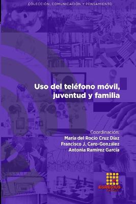 Uso del tel?fono m?vil, juventud y familia - Marfil-Carmona, Rafael, and L?pez Hidalgo, H?ctor, and Estrella Tutiv?n, Ingrid