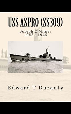 USS Aspro (SS-309) - Duranty, Edward T, and Milner, Joseph C (Text by)