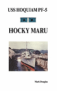 USS Hoquiam Pf-5: Hocky Maru