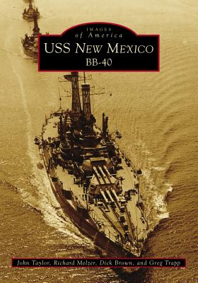 USS New Mexico Bb-40 - Taylor, John, and Melzer, Richard, and Brown, Dick