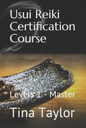 Usui Reiki Certification Course: Levels 1 - Master