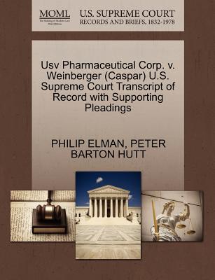 Usv Pharmaceutical Corp. V. Weinberger (Caspar) U.S. Supreme Court Transcript of Record with Supporting Pleadings - Elman, Philip, and Hutt, Peter Barton