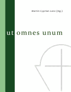 Ut omnes unum: Festschrift anl?sslich des 100j?hrigen Bestehens der Hochkirchlichen Vereinigung Augsburgischen Bekenntnisses e. V.