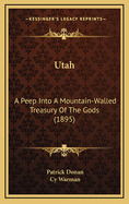Utah: A Peep Into a Mountain-Walled Treasury of the Gods (1895)