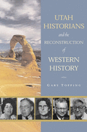 Utah Historians and the Reconstruction of Western History