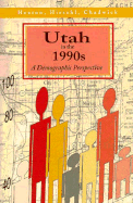 Utah in the 1990's: A Demographic Perspective - Heaton, Tim B (Editor), and Hirschl, Thomas A, Professor (Editor), and Chadwick, Bruce A (Editor)