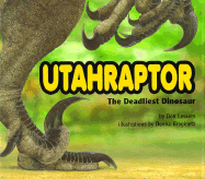 Utahraptor: The Deadliest Dinosaur
