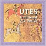 Utes: War, Bear & Sun Dance Songs